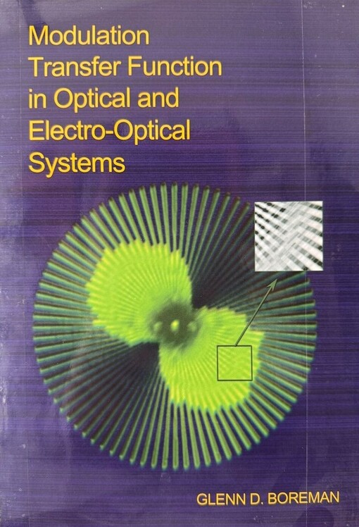 Modulation Transfer Function in Optical and ElectroOptical Systems (SPIE Tutorial Texts in Optical Engineering Vol. TT52)