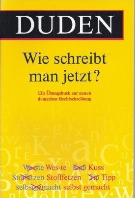 Duden - Wie shreibt man jetzt? :ein Übungsbuch zur neuen deutschen Rechtsschreibung
