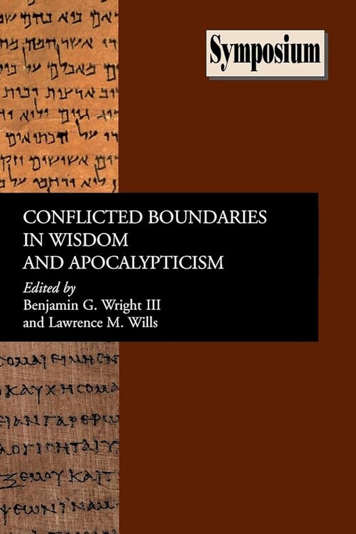 Conflicted Boundaries in Wisdom And Apocalypticism (Symposium Series (Society of Biblical Literature))