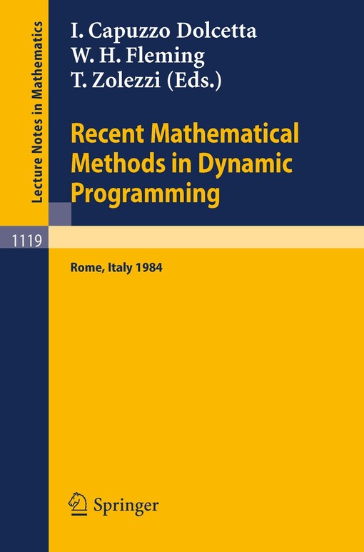 Recent Mathematical Methods in Dynamic Programming: Proceedings of the Conference held in Rome, Italy, March 26-28, 1984 (Lecture Notes in Mathematics)