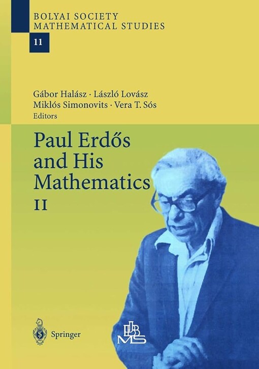 Paul Erdös and His Mathematics (Bolyai Society Mathematical Studies)