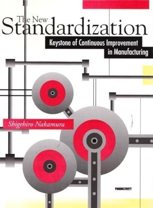 The New Standardization: Keystone of Continuous Improvement in Manufacturing