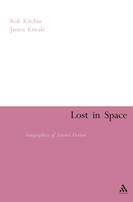 Lost in Space: Geographies of Science Fiction (Continuum Collection)