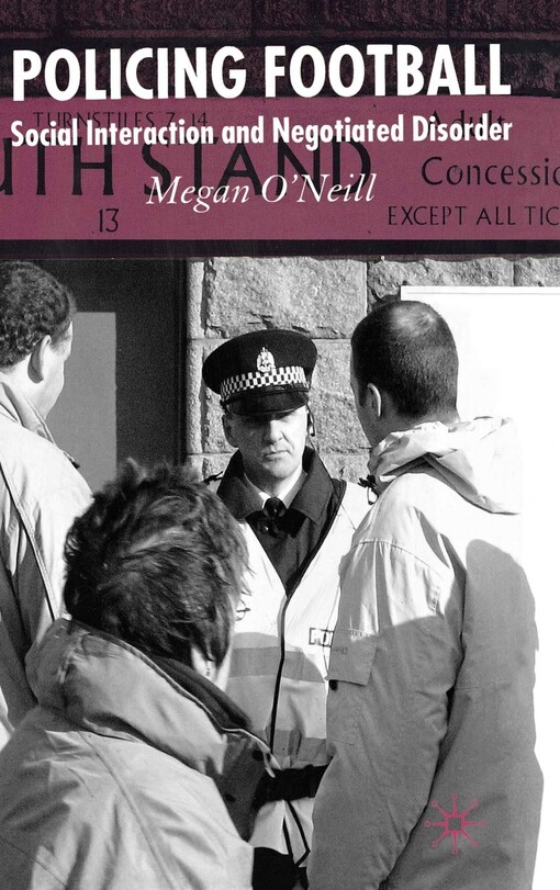 Policing football :social interaction and negotiated disorder