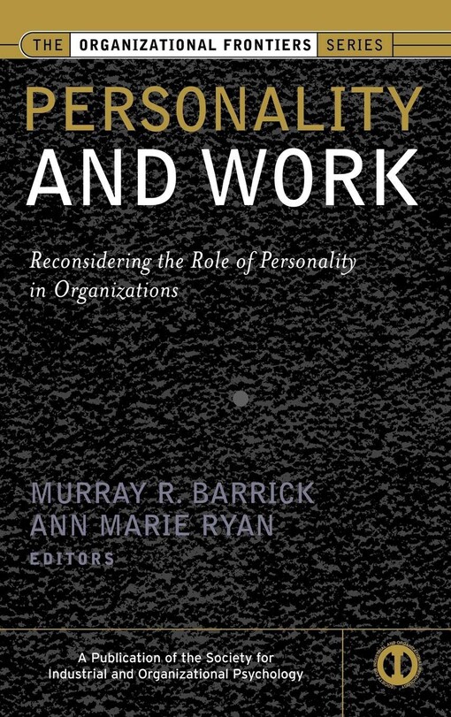 Personality and work :reconsidering the role of personality in organizations