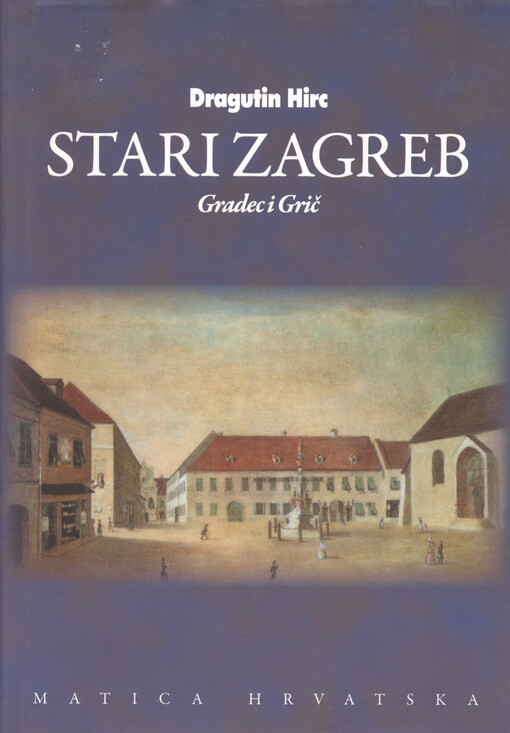 Stari Zagreb. Svezak prvi, Gradec i Grič