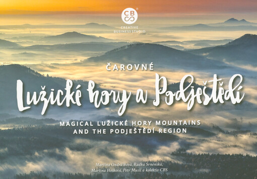 Čarovné Lužické hory a Podještědí = Magical Lužické hory Mountains and the Podještědí Region