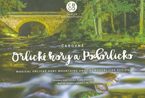 Čarovné Orlické hory a Podorlicko = Magical Orlické hory Mountains and the Podorlicko Region