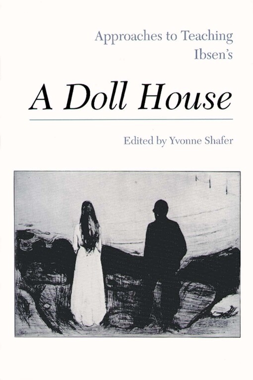 Approaches to Teaching Ibsen's a Doll House (Approaches to Teaching Masterpieces of World Literature, 7)