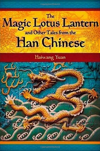 The magic lotus lantern and other tales from the Han Chinese