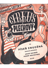 Píseň znuděná [hudebnina] : boogie-woogie z revue Divadla satiry  Cirkus plechový   (odkaz v elektronickém katalogu)