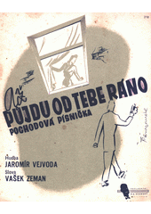 Až půjdu od tebe ráno : pochodová písnička  (odkaz v elektronickém katalogu)