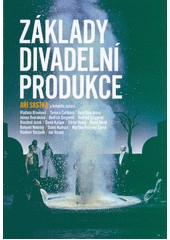 Základy divadelní produkce : vysokoškolská učebnice  (odkaz v elektronickém katalogu)