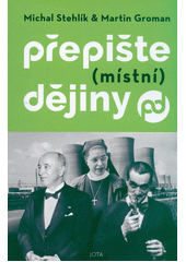 Přepište (místní) dějiny  (odkaz v elektronickém katalogu)