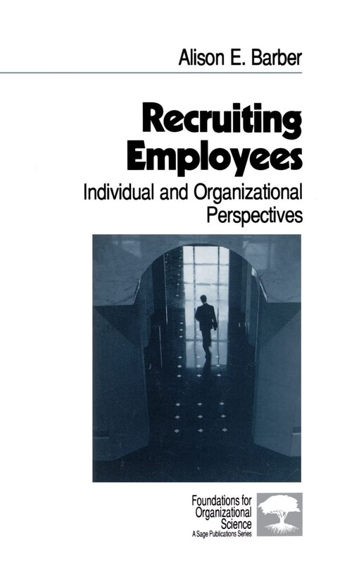 Recruiting employees :individual and organizational perspectives