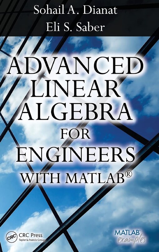 Advanced linear algebra for engineers with MATLAB