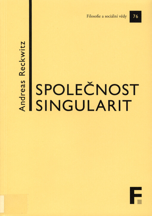 Společnost singularit : o strukturální proměně modernity