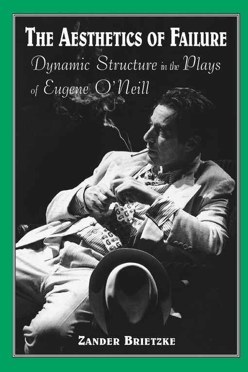 The aesthetics of failure :dynamic structure in the plays of Eugene O'Neill