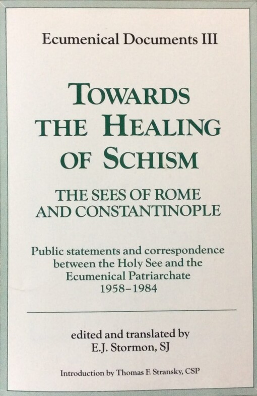 Towards the Healing of Schism: The Sees of Rome and Constantinople, Ecumenical Documents III, 1987 (Ecumenical Documents Series)
