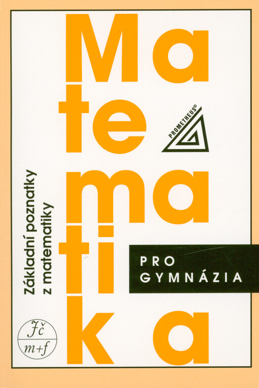 Matematika pro gymnázia. Základní poznatky