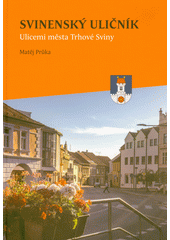 Svinenský uličník : ulicemi města Trhové Sviny  (odkaz v elektronickém katalogu)