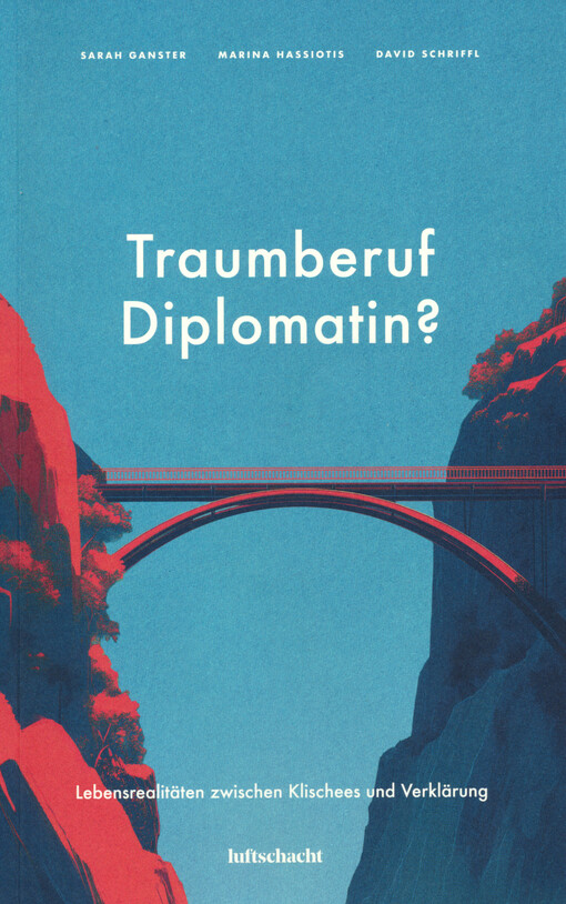 Traumberuf Diplomatin? : Lebensrealitäten zwischen Klischees und Verklärung