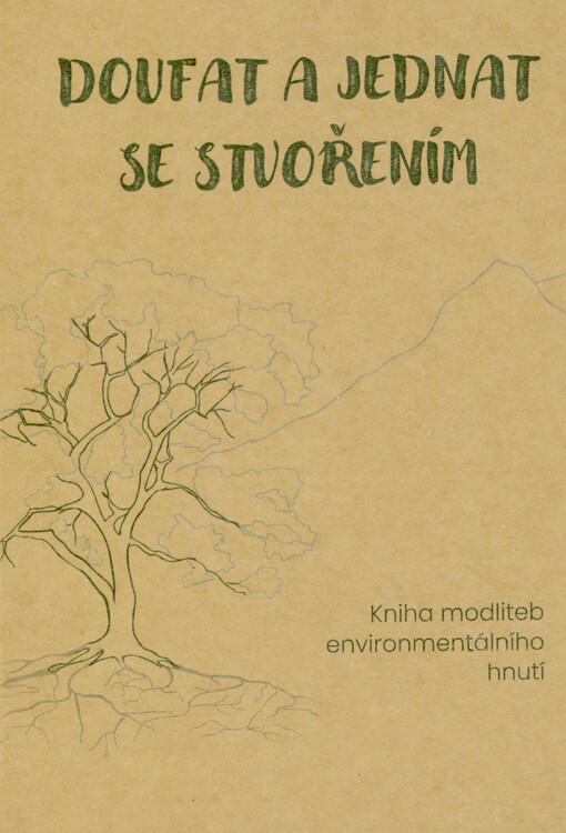 Doufat a jednat se stvořením : kniha modliteb a myšlenek environmentálního hnutí