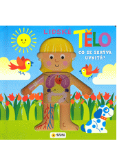 Lidské tělo : co se skrývá uvnitř?  (odkaz v elektronickém katalogu)