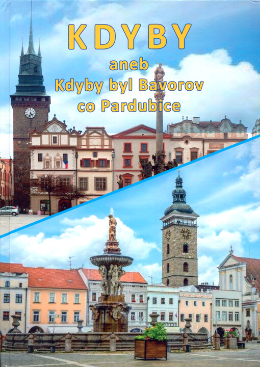Kdyby, aneb, Kdyby byl Bavorov, co Pardubice