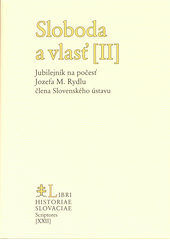 Sloboda a vlasť : jubilejník na počesť Jozefa M. Rydlu, člena Slovenského ústavu. [II]  (odkaz v elektronickém katalogu)