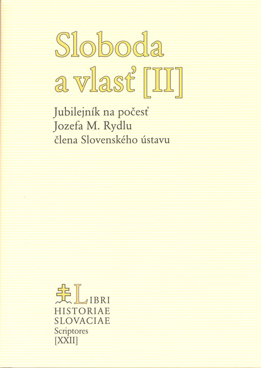 Sloboda a vlasť : jubilejník na počesť Jozefa M. Rydlu, člena Slovenského ústavu. [II]