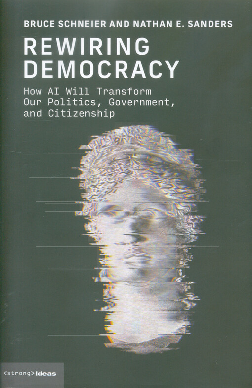 Rewiring democracy : how AI will transform our politics, government, and citizenship