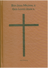 Bůh Jana miloval II. = God loved John II.  (odkaz v elektronickém katalogu)