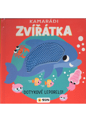 Kamarádi zvířátka : dotykové leporelo!  (odkaz v elektronickém katalogu)