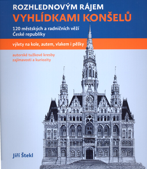 Vyhlídkami konšelů : rozhlednovým rájem : 120 městských a radničních věží České republiky : výlety na kole, autem, vlakem i pěšky