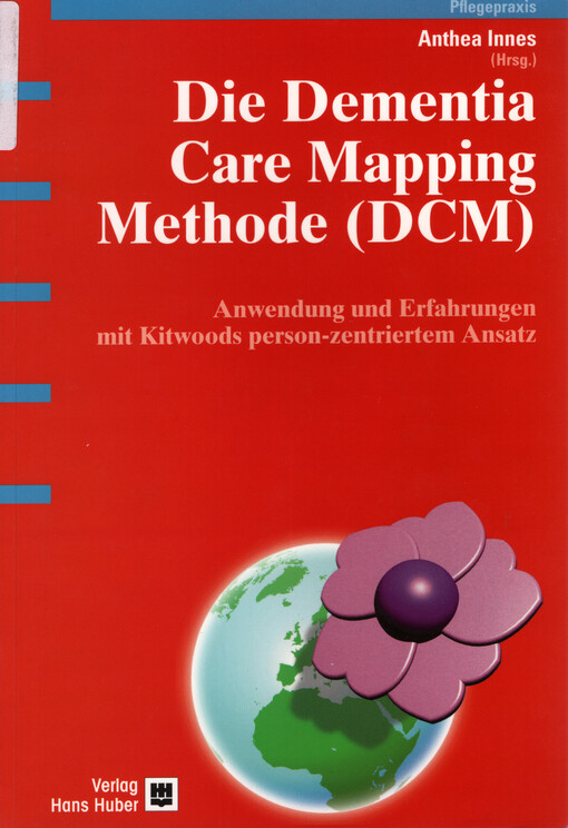 Die Dementia Care Mapping (DCM) Methode : Erfahrungen mit dem Instrument zu Kitwoods person-zentriertem Ansatz