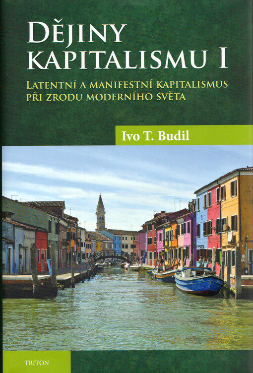 Dějiny kapitalismu. I, Latentní a manifestní kapitalismus při zrodu moderního světa