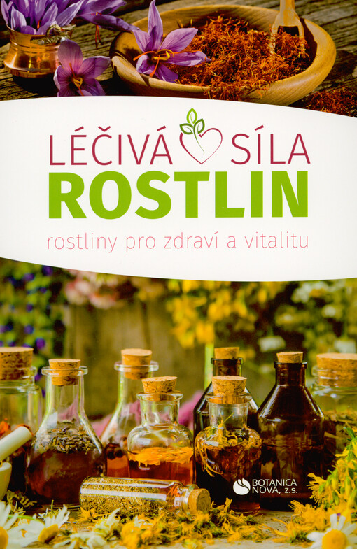 Léčivá síla rostlin : rostliny pro zdraví a vitalitu