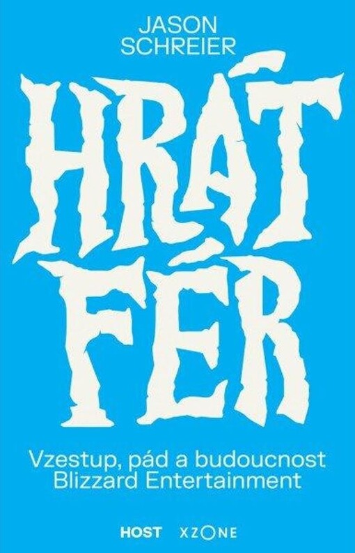 Hrát fér :Vzestup, pád a budoucnost Blizzard Entertainment