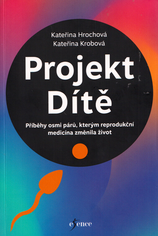 Projekt Dítě : příběhy osmi párů, kterým reprodukční medicína změnila život
