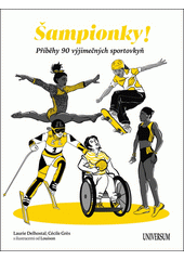Šampionky! : příběhy 90 výjimečných sportovkyň  (odkaz v elektronickém katalogu)