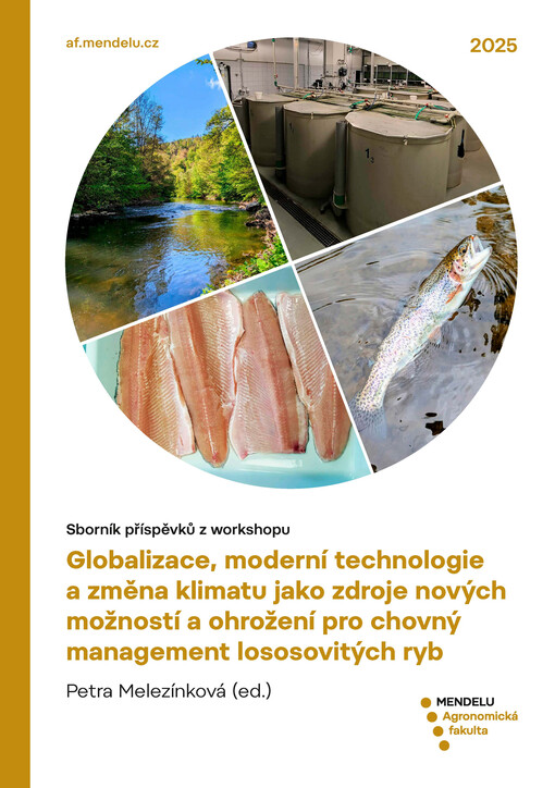 Globalizace, moderní technologie a změna klimatu jako zdroje nových možností a ohrožení pro chovný management lososovitých ryb : sborník příspěvků z workshopu : 11. prosince 2025, Brno