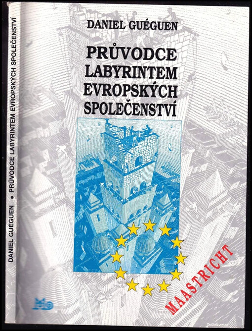 Průvodce labyrintem Evropských společenství : evropské instituce - struktury, pravomoci, procedury.