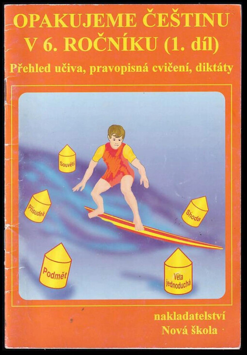 Opakujeme češtinu v 6. ročníku : přehled učiva, doplňovací cvičení, diktáty - Díl 1