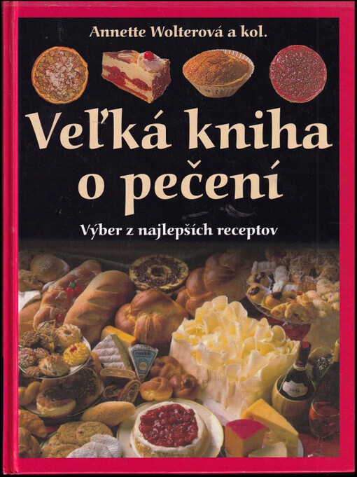 Pečieme s pôžitkom : Veľká kniha o pečení s najlepšími nápadmi Christiana Teubnera a Annetty Wolter