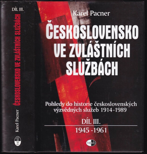 Československo ve zvláštních službách : pohledy do historie československých výzvědných služeb 1914-1989 - Díl III
