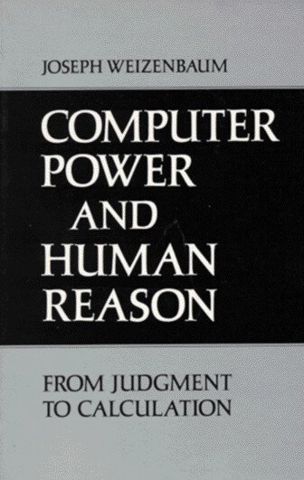 Computer Power and Human Reason: From Judgement to Calculation