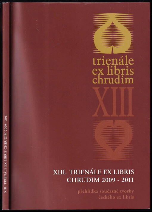 Třináctá přehlídka českého ex libris Chrudim 2009-2011 : výstavní síň Divadla Karla Pippicha a Nová výstavní síň v Chrudimi 8. října - 13. listopadu 2011