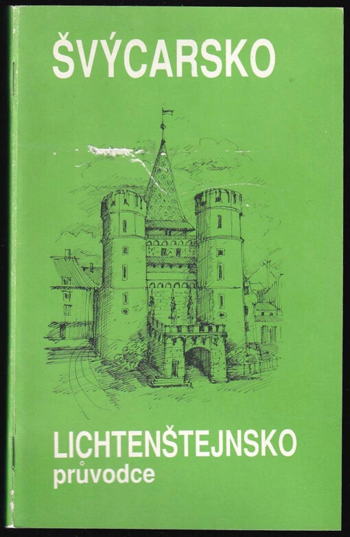 Švýcarsko. Lichtenštejnsko : Průvodce. Památky, zajímavosti, informace