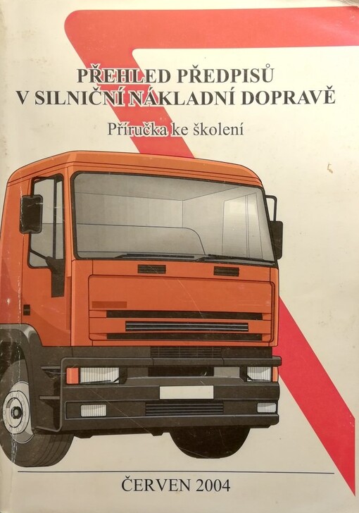 Přehled předpisů v silniční nákladní dopravě :příručka ke školení
